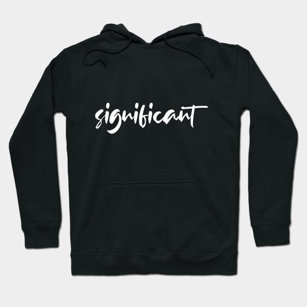 Significant Hoodie by LHogan90